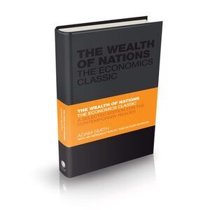 The Wealth of Nations: The Economics Classic - A Selected Edition for the Contem